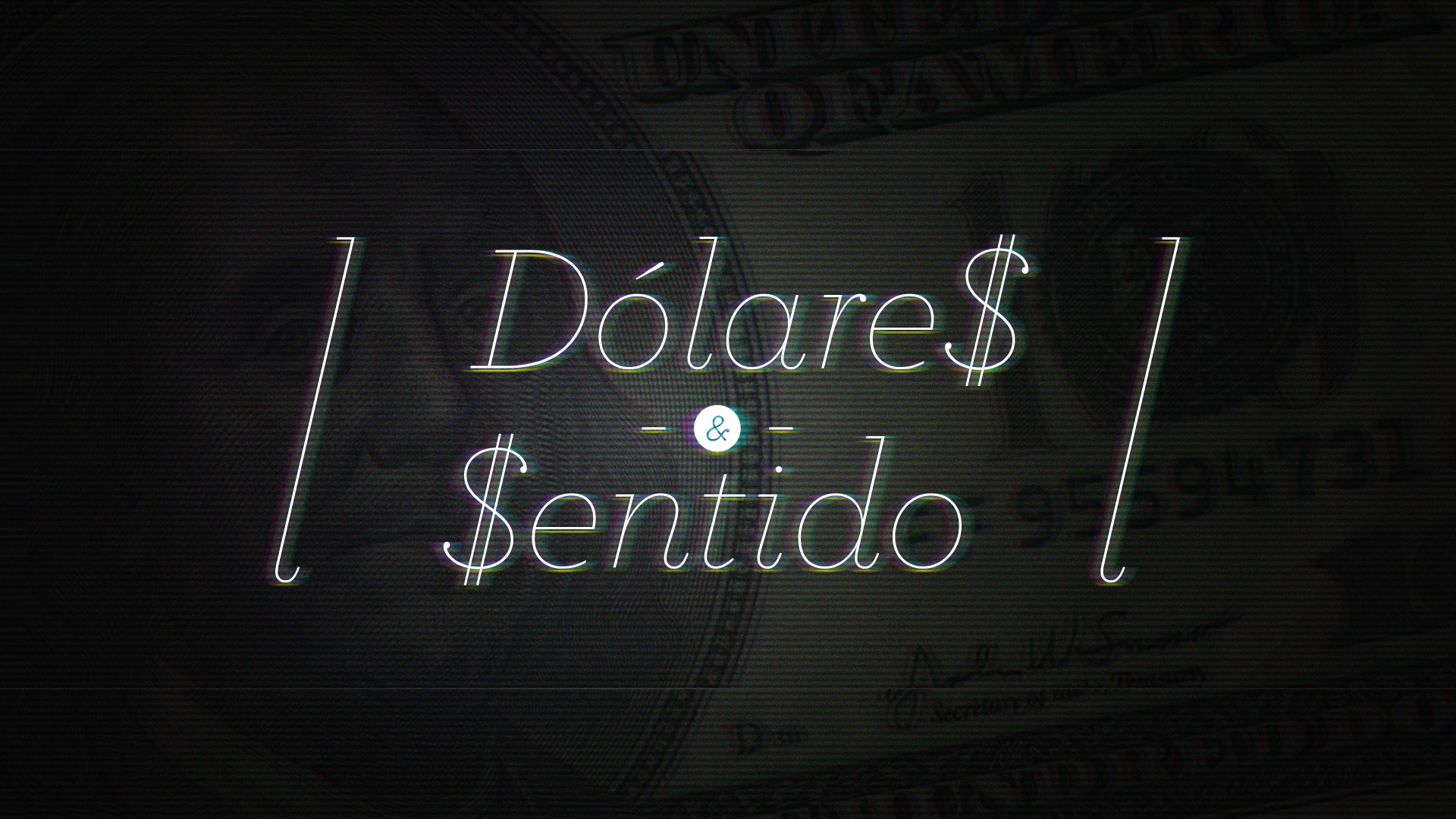 DÓLARES & SENTIDO-Serie