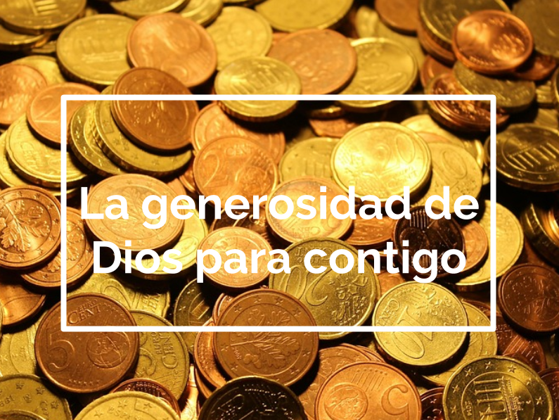 La generosidad de Dios para contigo