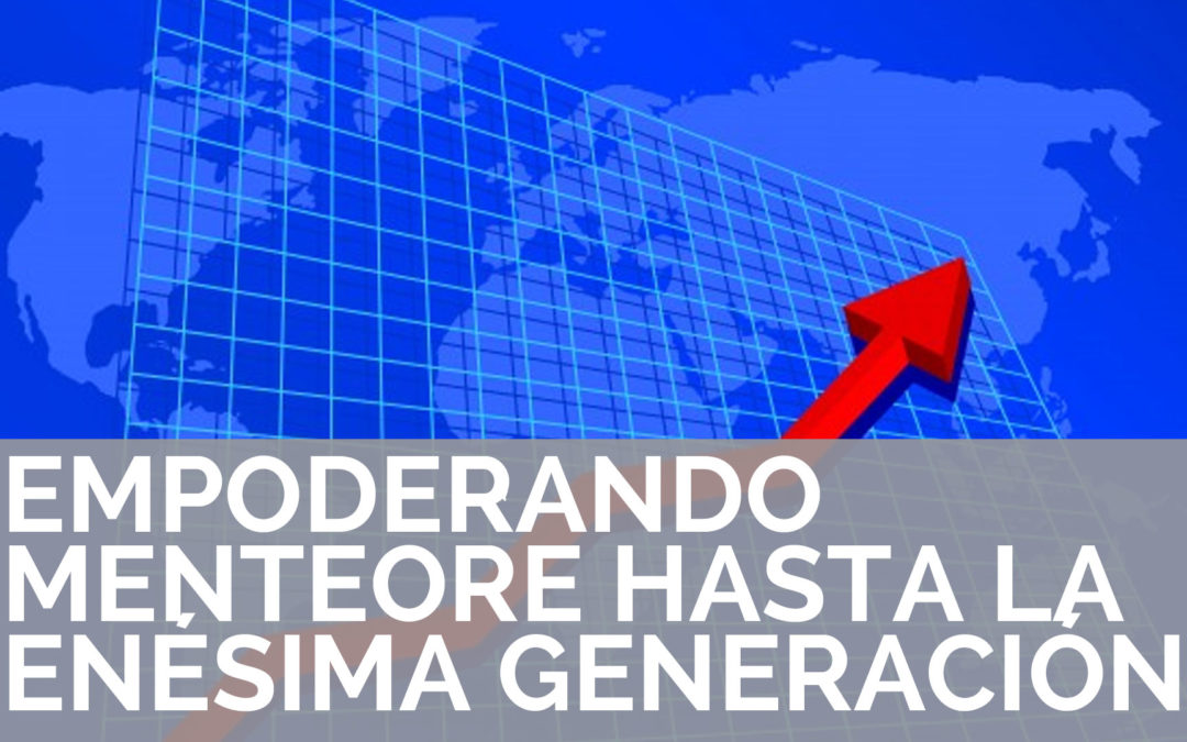 Empoderando a los mentores hasta la enésima generación