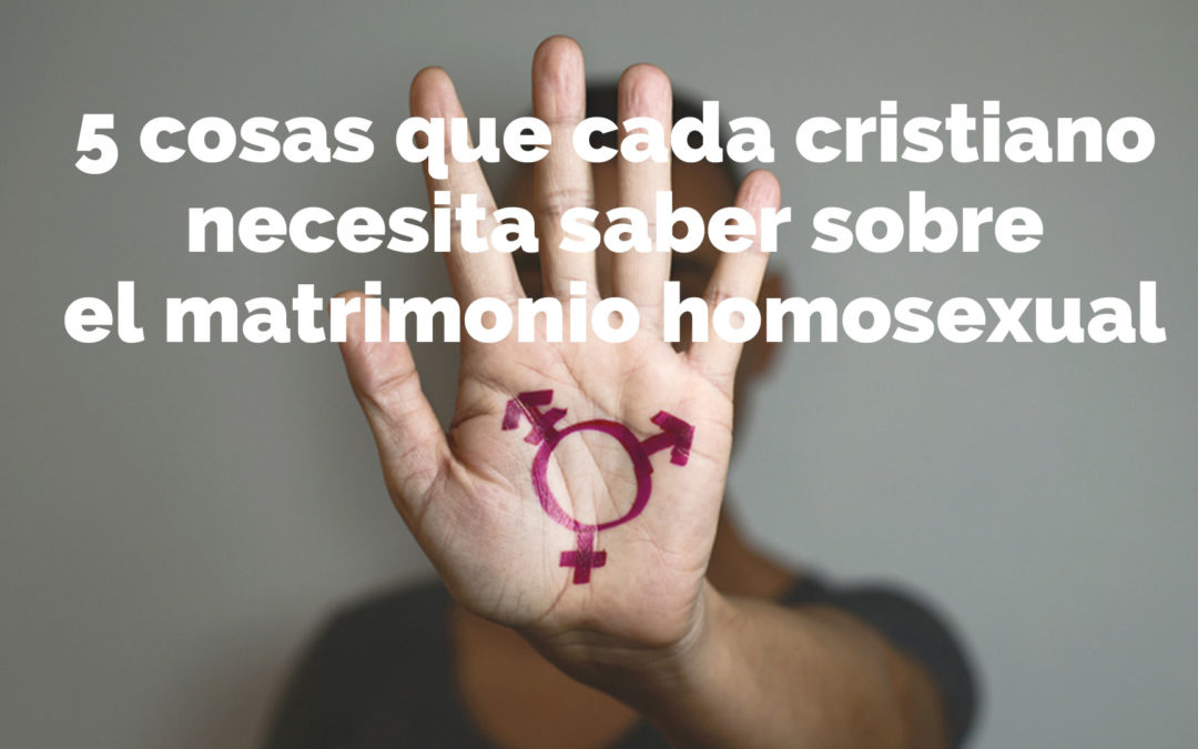 5 cosas que cada cristiano necesita saber sobre el matrimonio homosexual