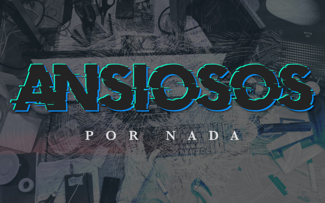Ansiosos por nada