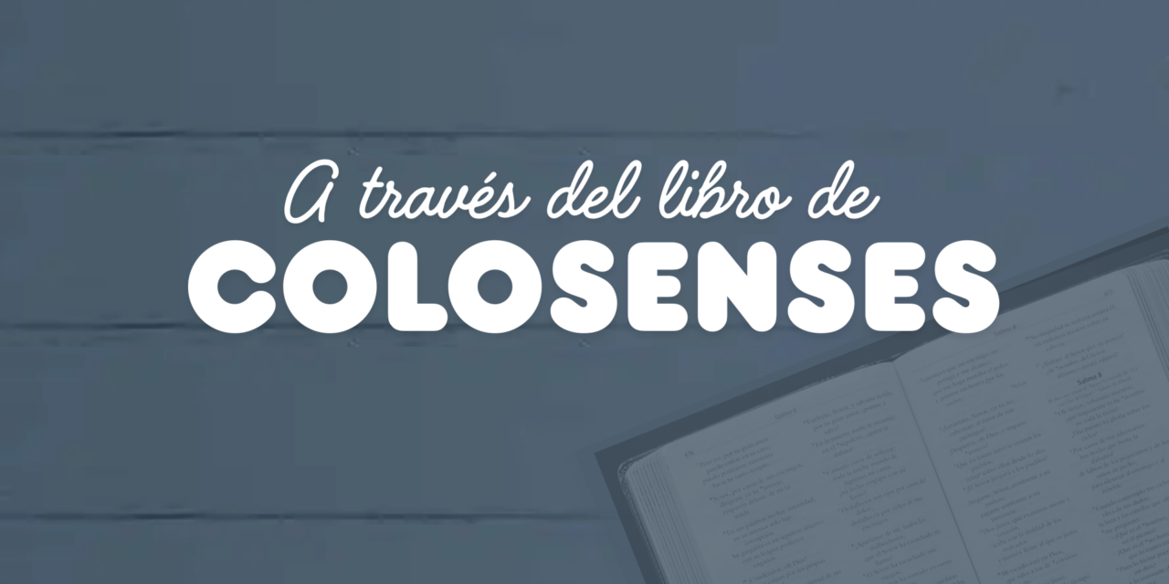 A través del libro de Colosenses (Serie)